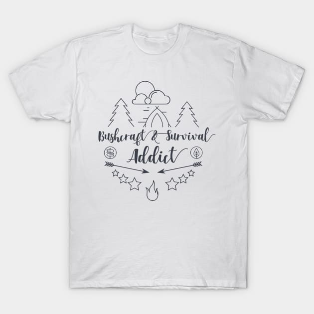 Bushcraft saying, Bushcraft and Survival Addict, Nature lovers, gift for bushcrafter T-Shirt by Myteeshirts